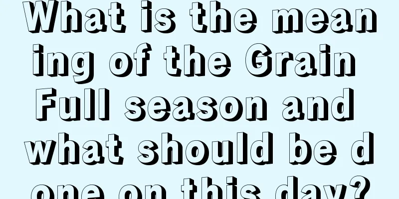What is the meaning of the Grain Full season and what should be done on this day?