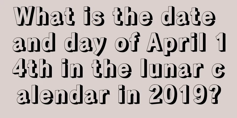 What is the date and day of April 14th in the lunar calendar in 2019?