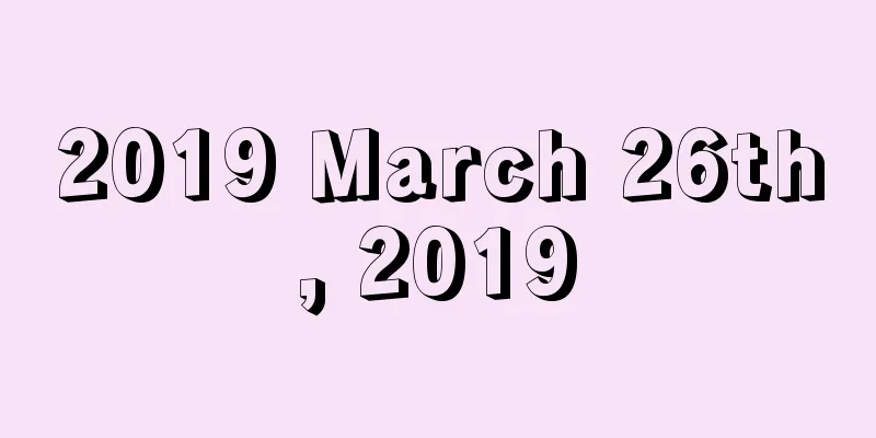 2019 March 26th, 2019