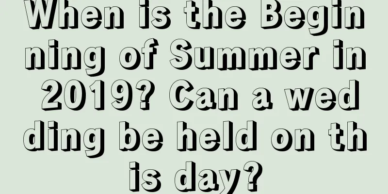 When is the Beginning of Summer in 2019? Can a wedding be held on this day?