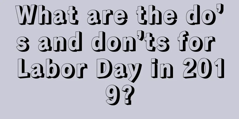 What are the do’s and don’ts for Labor Day in 2019?