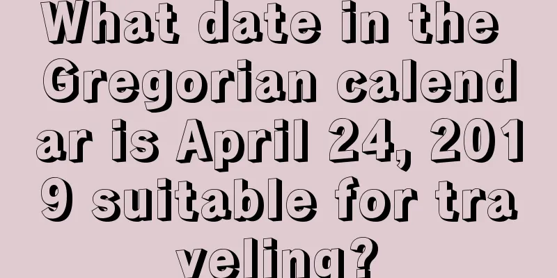 What date in the Gregorian calendar is April 24, 2019 suitable for traveling?
