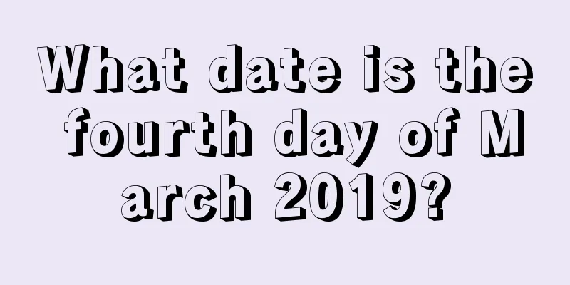 What date is the fourth day of March 2019?