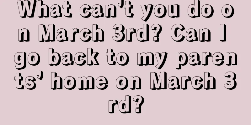 What can’t you do on March 3rd? Can I go back to my parents’ home on March 3rd?