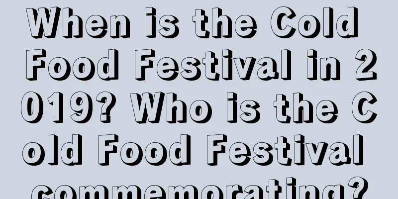 When is the Cold Food Festival in 2019? Who is the Cold Food Festival commemorating?