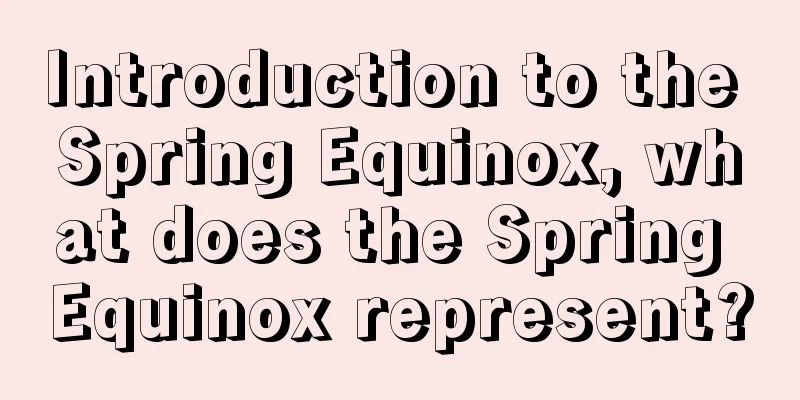 Introduction to the Spring Equinox, what does the Spring Equinox represent?