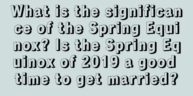 What is the significance of the Spring Equinox? Is the Spring Equinox of 2019 a good time to get married?
