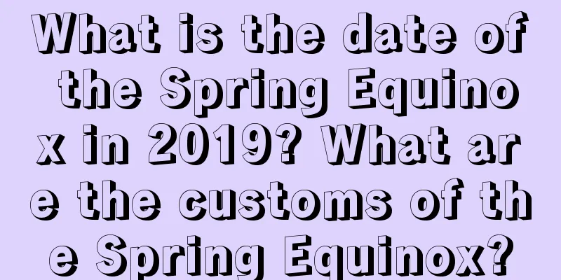 What is the date of the Spring Equinox in 2019? What are the customs of the Spring Equinox?