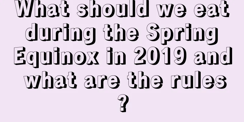 What should we eat during the Spring Equinox in 2019 and what are the rules?