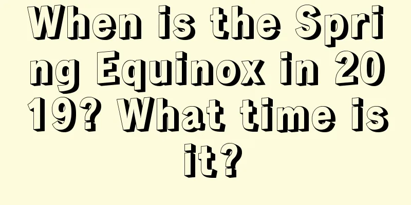 When is the Spring Equinox in 2019? What time is it?