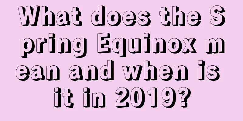 What does the Spring Equinox mean and when is it in 2019?