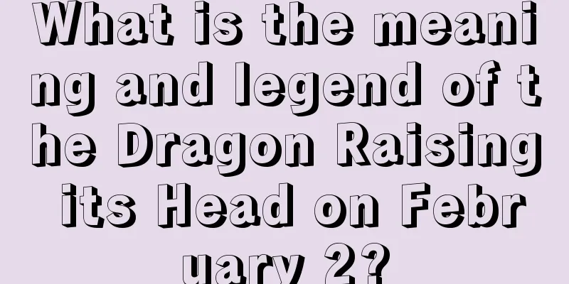 What is the meaning and legend of the Dragon Raising its Head on February 2?