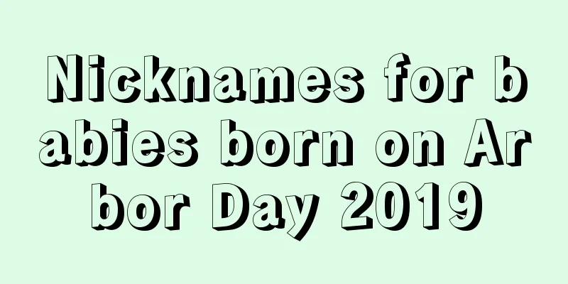 Nicknames for babies born on Arbor Day 2019