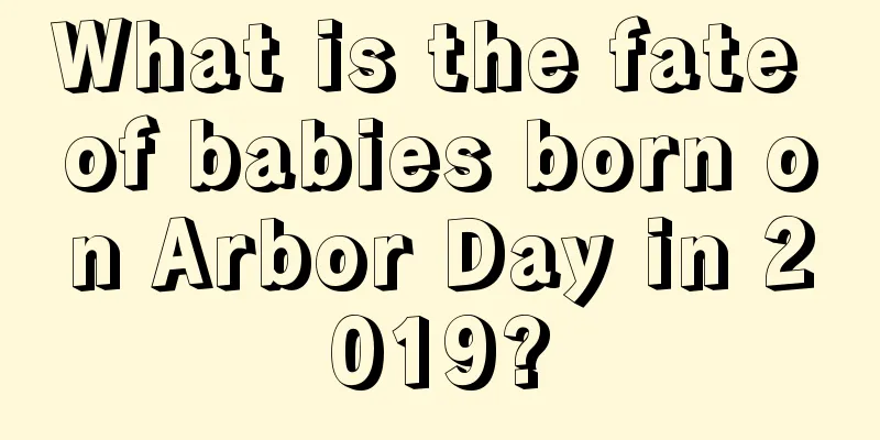 What is the fate of babies born on Arbor Day in 2019?