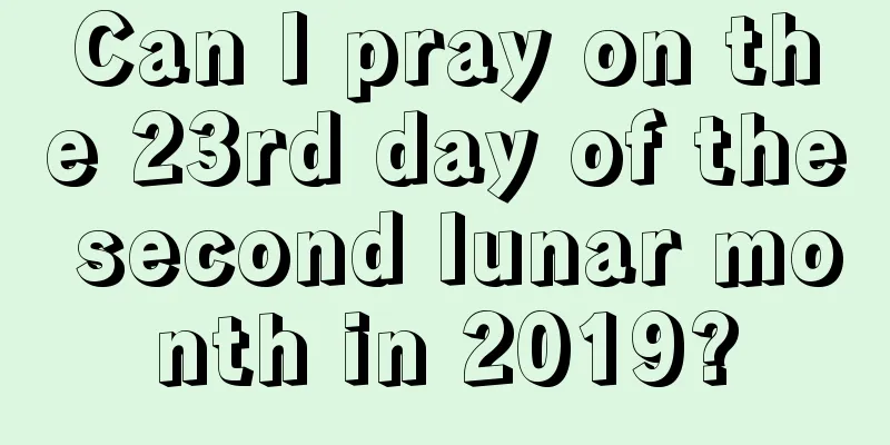 Can I pray on the 23rd day of the second lunar month in 2019?