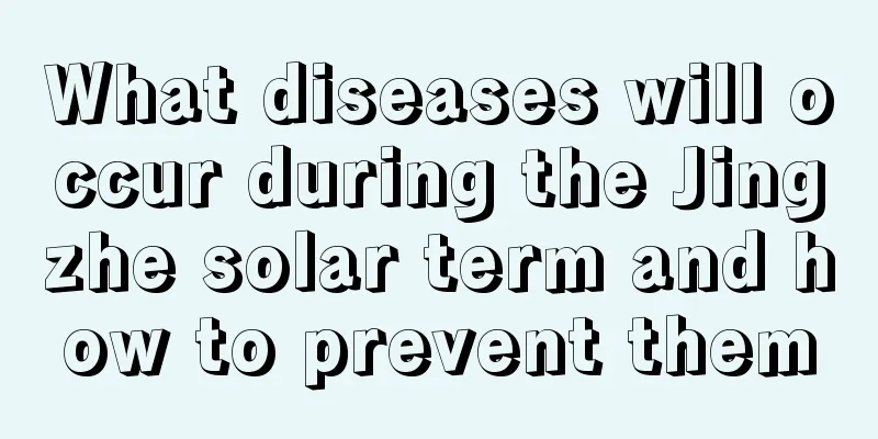 What diseases will occur during the Jingzhe solar term and how to prevent them