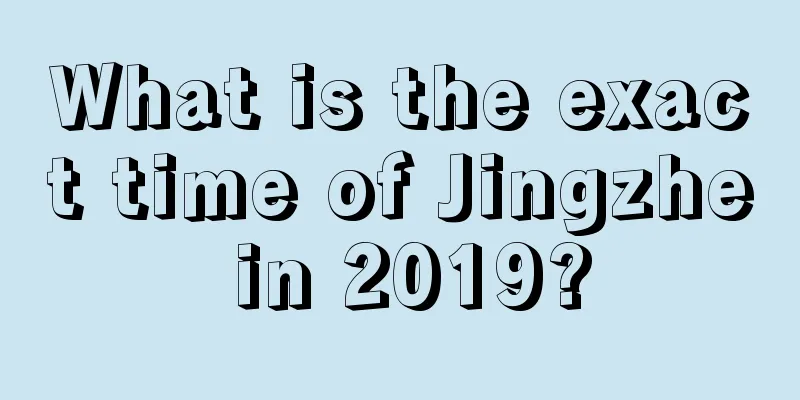 What is the exact time of Jingzhe in 2019?