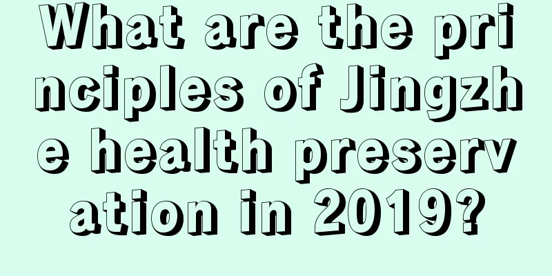 What are the principles of Jingzhe health preservation in 2019?