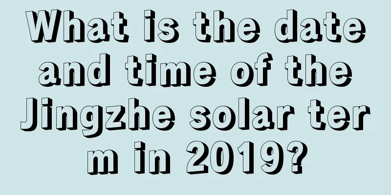 What is the date and time of the Jingzhe solar term in 2019?