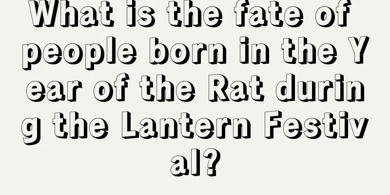 What is the fate of people born in the Year of the Rat during the Lantern Festival?