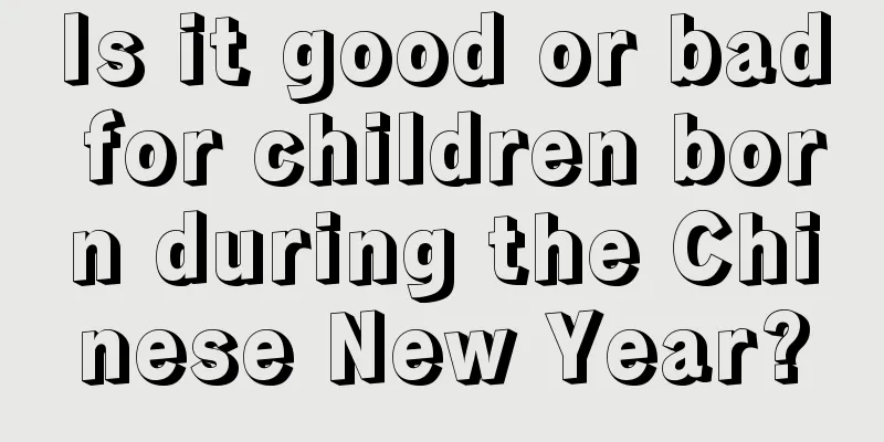 Is it good or bad for children born during the Chinese New Year?