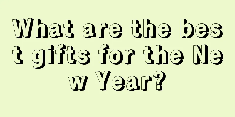 What are the best gifts for the New Year?