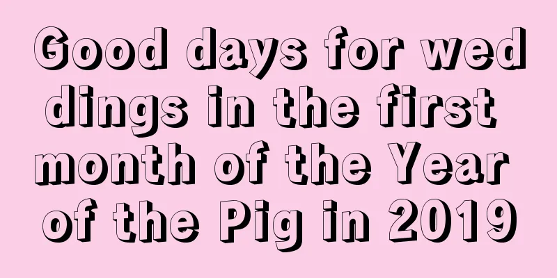 Good days for weddings in the first month of the Year of the Pig in 2019