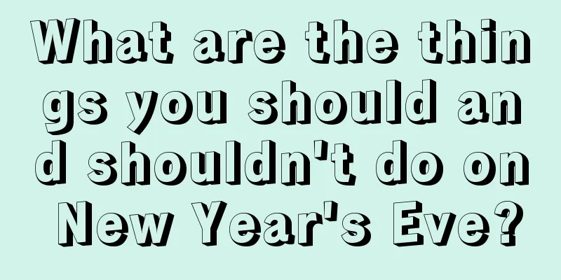 What are the things you should and shouldn't do on New Year's Eve?
