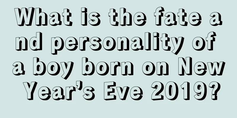 What is the fate and personality of a boy born on New Year’s Eve 2019?