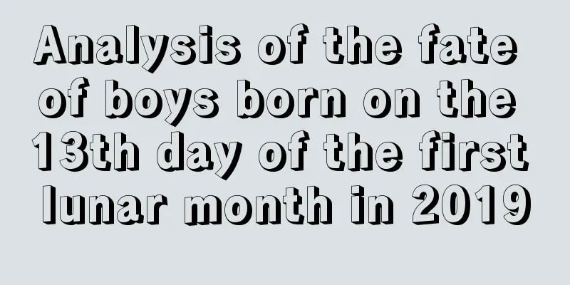 Analysis of the fate of boys born on the 13th day of the first lunar month in 2019