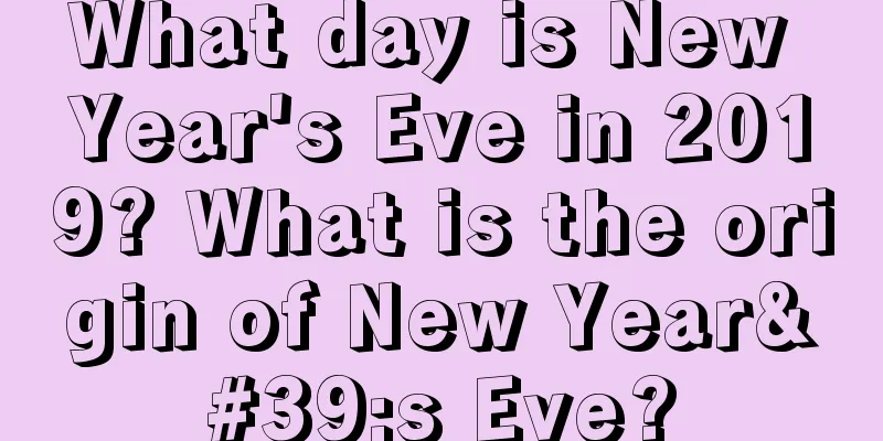 What day is New Year's Eve in 2019? What is the origin of New Year's Eve?