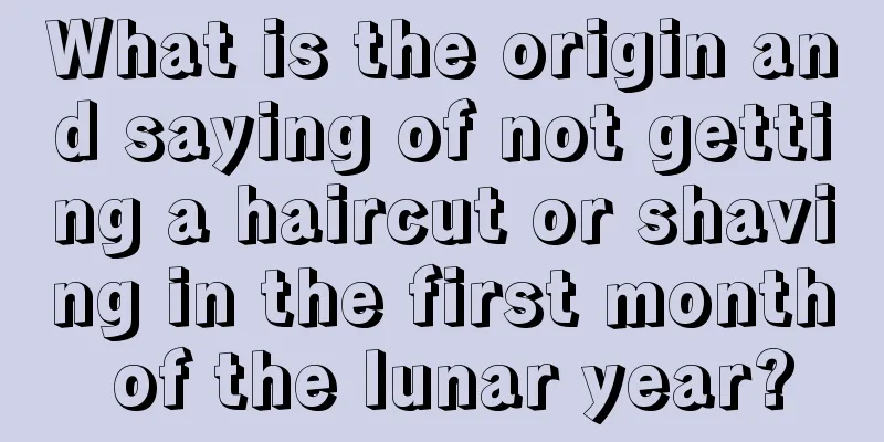 What is the origin and saying of not getting a haircut or shaving in the first month of the lunar year?