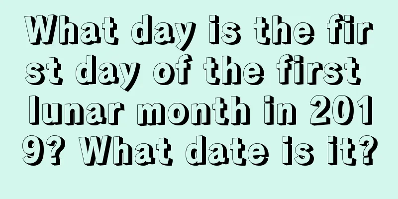 What day is the first day of the first lunar month in 2019? What date is it?