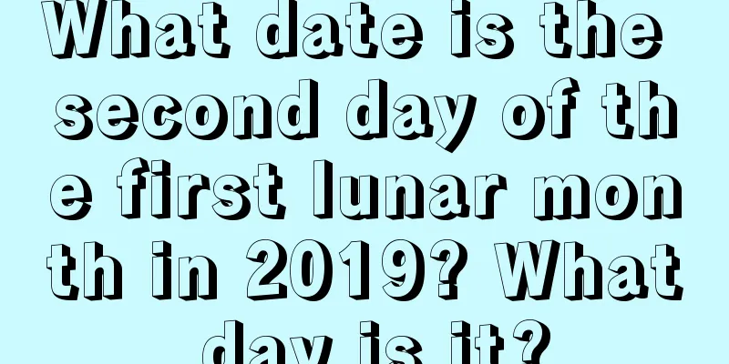 What date is the second day of the first lunar month in 2019? What day is it?