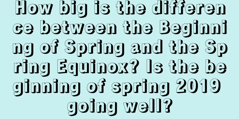How big is the difference between the Beginning of Spring and the Spring Equinox? Is the beginning of spring 2019 going well?