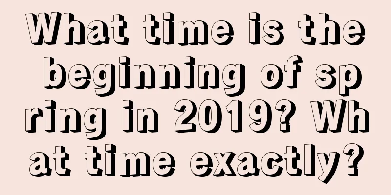 What time is the beginning of spring in 2019? What time exactly?