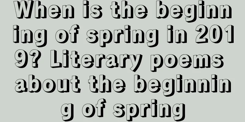 When is the beginning of spring in 2019? Literary poems about the beginning of spring