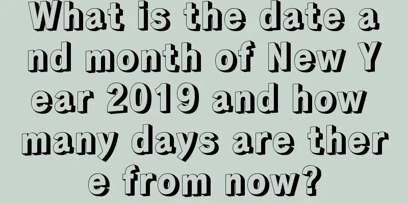 What is the date and month of New Year 2019 and how many days are there from now?