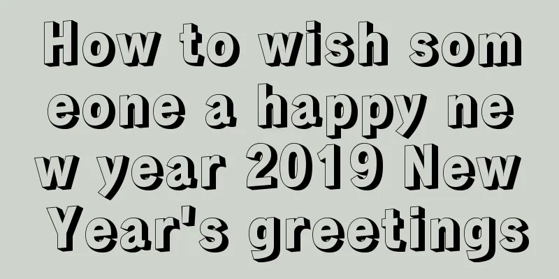 How to wish someone a happy new year 2019 New Year's greetings
