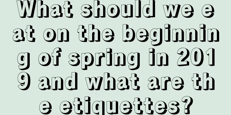 What should we eat on the beginning of spring in 2019 and what are the etiquettes?