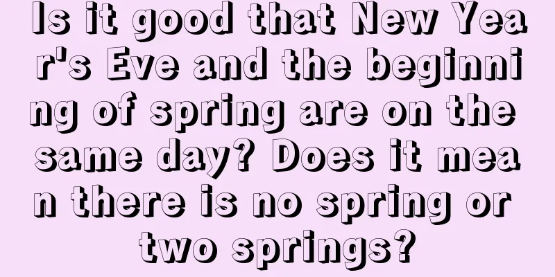 Is it good that New Year's Eve and the beginning of spring are on the same day? Does it mean there is no spring or two springs?