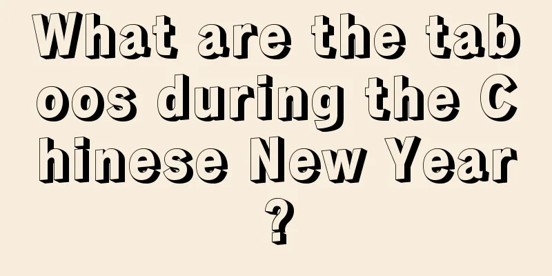 What are the taboos during the Chinese New Year?