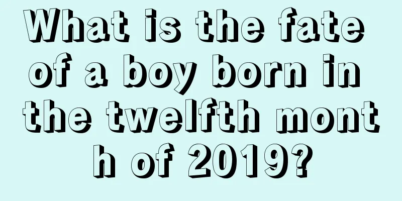 What is the fate of a boy born in the twelfth month of 2019?