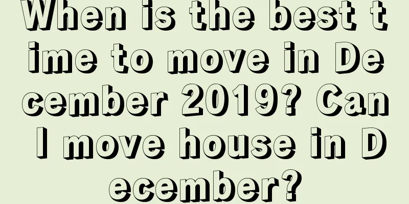 When is the best time to move in December 2019? Can I move house in December?