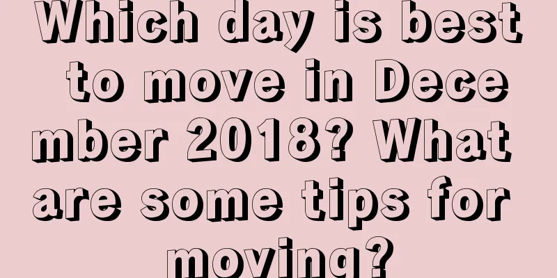Which day is best to move in December 2018? What are some tips for moving?