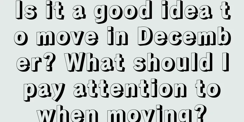 Is it a good idea to move in December? What should I pay attention to when moving?