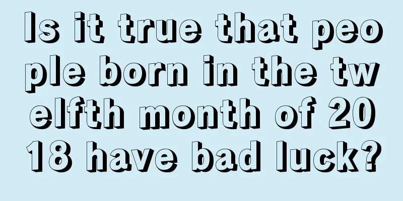 Is it true that people born in the twelfth month of 2018 have bad luck?