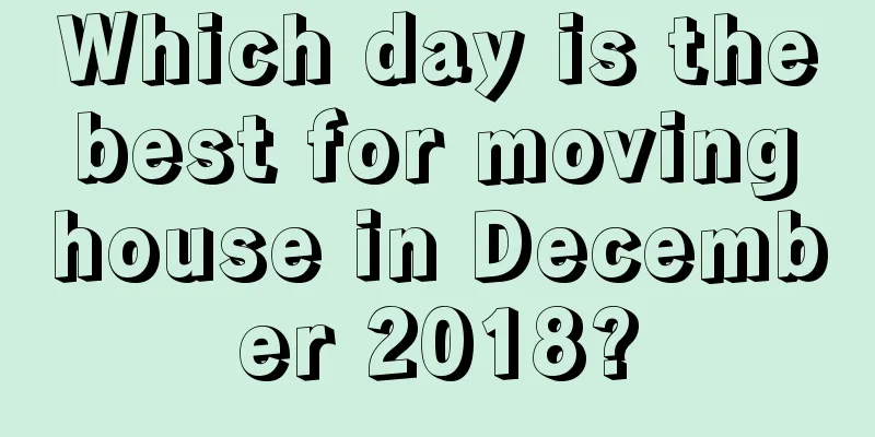 Which day is the best for moving house in December 2018?
