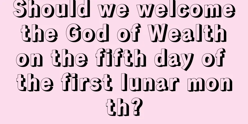 Should we welcome the God of Wealth on the fifth day of the first lunar month?