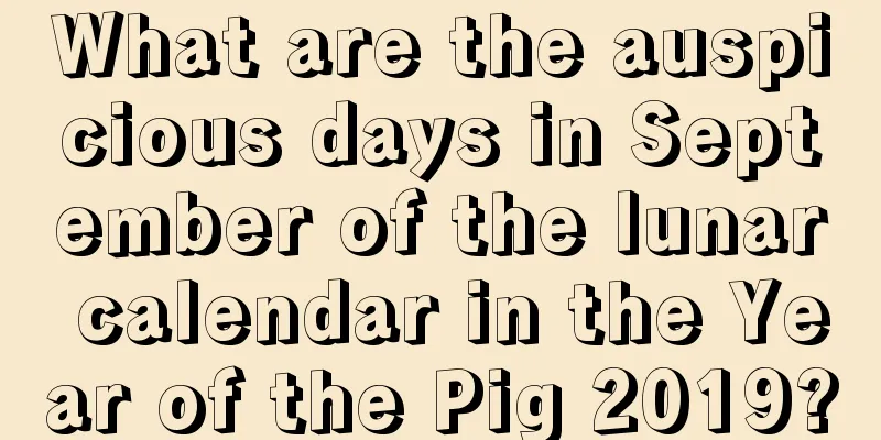 What are the auspicious days in September of the lunar calendar in the Year of the Pig 2019?
